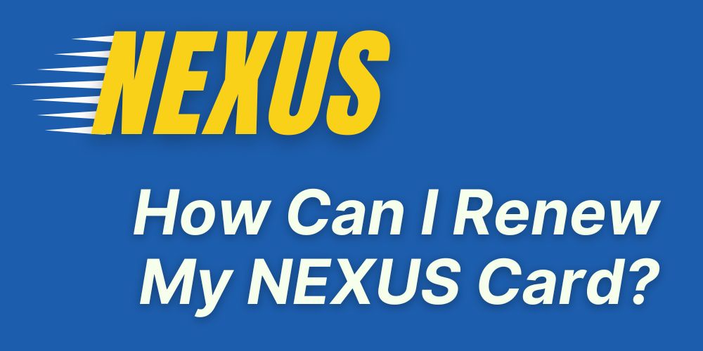 nexus travel card renewal